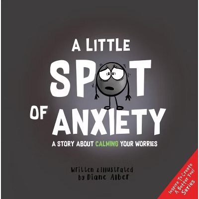 A Little SPOT of AnxietyA Story About Calming Your Worries [1] (https://www.google.com/search?q=product&prds=pvt:hg,productid:17691625488533333314,catalogid:7151629051833913012,gpcid:7544102245567736303,mid:576462629686497969&ibp=oshop)Written & Illustrated by Diane Alber [1] (https://www.google.com/search?q=product&prds=pvt:hg,productid:17691625488533333314,catalogid:7151629051833913012,gpcid:7544102245567736303,mid:576462629686497969&ibp=oshop)Inspire to Create a Better You! Series (bottom right corner ribbon) [1] (https://www.google.com/search?q=product&prds=pvt:hg,productid:17691625488533333314,catalogid:7151629051833913012,gpcid:7544102245567736303,mid:576462629686497969&ibp=oshop)